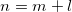 n=m+l
