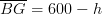 \overline{BG}=600-h