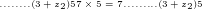 ........(3+z_{2})57 \times 5 = 7.........(3+z_{2})5