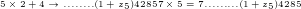 5 \times 2 + 4 \to ........(1+z_{5})42857 \times 5 = 7.........(1+z_{5})4285