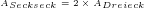 A_{Seckseck}=2\times A_{Dreieck} A_{Seckseck}=2\times A_{Dreieck}